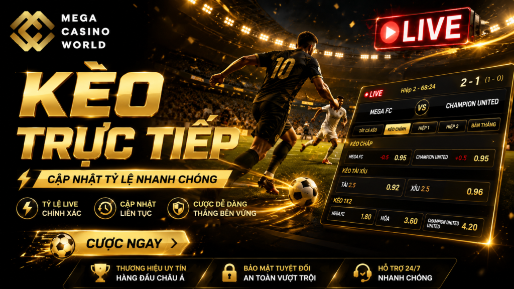 Kèo trực tiếp là gì? Xem chi tiết tại MCW77